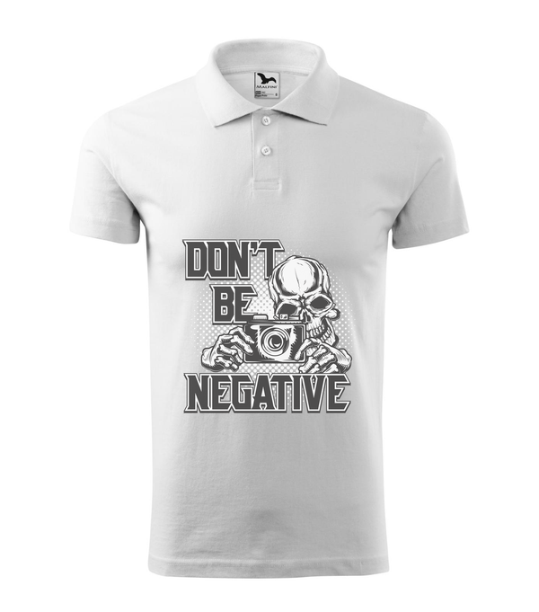 Don't be negative (black and white) - Galléros férfi póló fehér