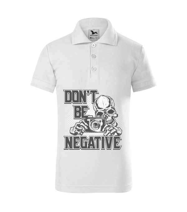 Don't be negative (black and white) - Galléros gyerek póló fehér