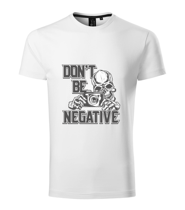 Don't be negative (black and white) - Prémium férfi póló fehér