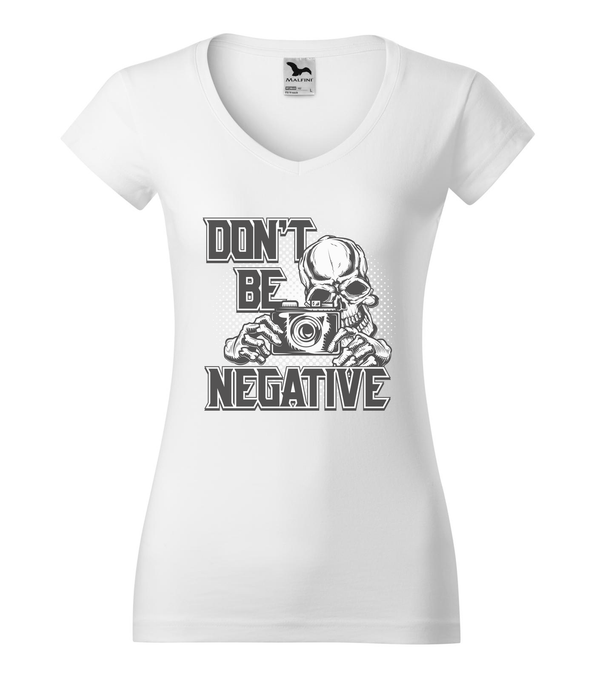 Don't be negative (black and white) - V-nyakú női póló fehér