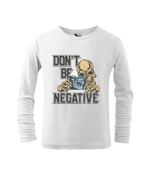 Don't be negative (color) - Hosszú ujjú gyerek póló fehér