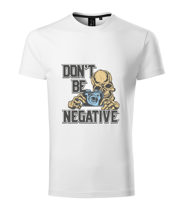 Don't be negative (color) - Prémium férfi póló fehér