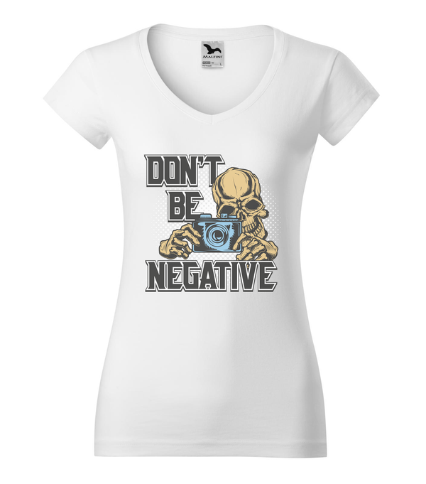 Don't be negative (color) - V-nyakú női póló fehér