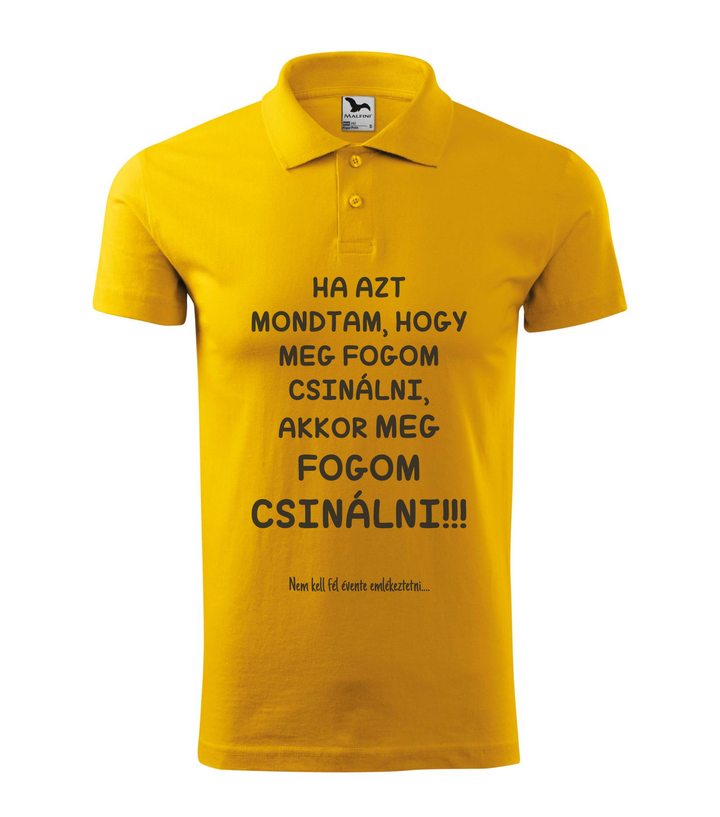 Ha azt mondtam, hogy meg fogom csinálni, akkor meg fogom csinálni, nem kell fél évente emlékeztetni - Galléros férfi póló sárga