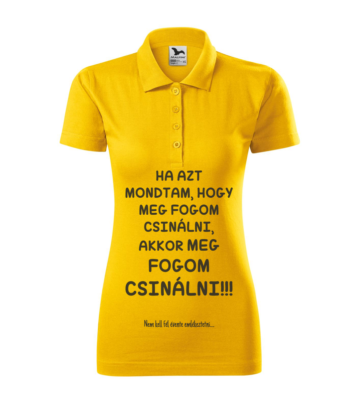 Ha azt mondtam, hogy meg fogom csinálni, akkor meg fogom csinálni, nem kell fél évente emlékeztetni - Galléros női póló sárga