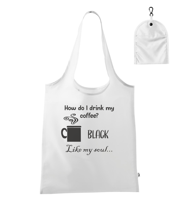 How do I drink my coffee? Black. Like my soul - Bevásárló táska fehér