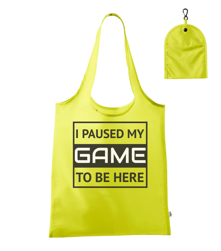 I paused my game to be here 1 - Bevásárló táska neon sárga