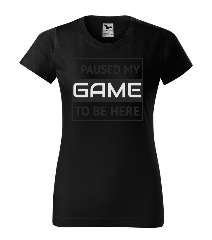 I paused my game to be here 1 - Női póló fekete
