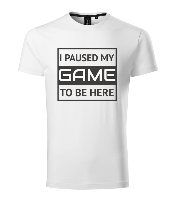 I paused my game to be here 1 - Prémium férfi póló fehér