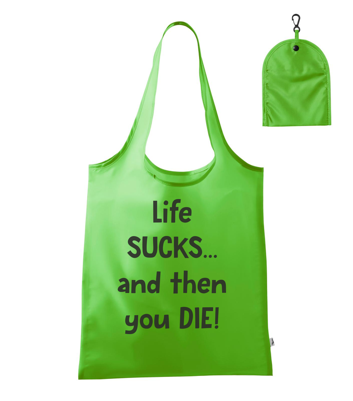 Life sucks....and then you die - Bevásárló táska almazöld