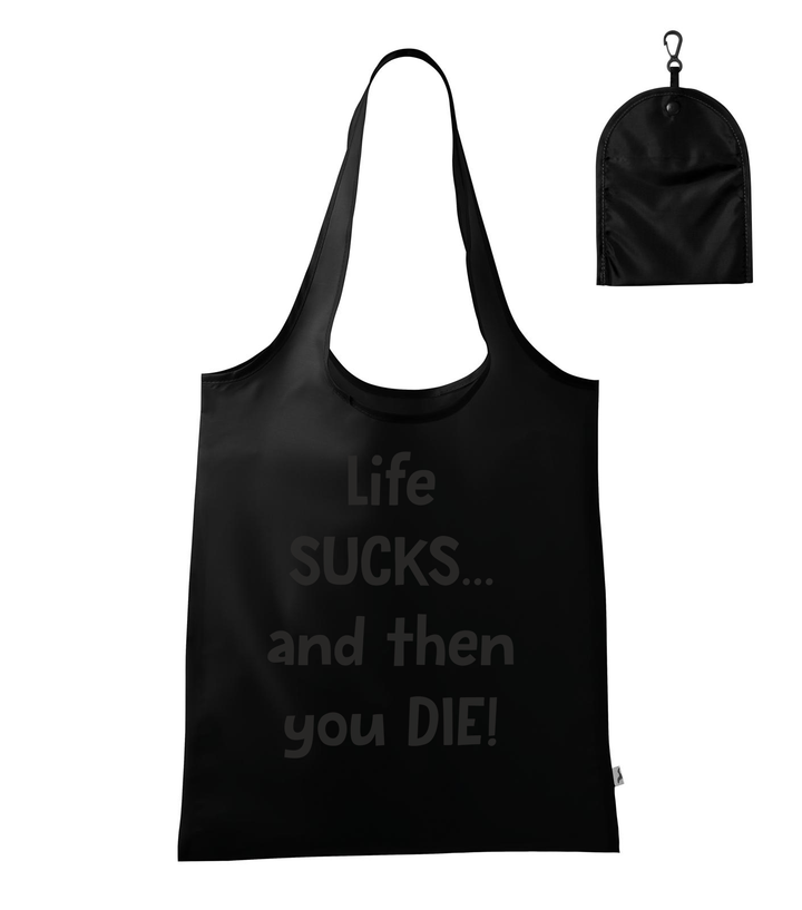 Life sucks....and then you die - Bevásárló táska fekete
