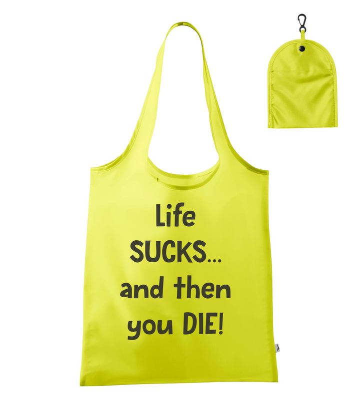 Life sucks....and then you die - Bevásárló táska neon sárga