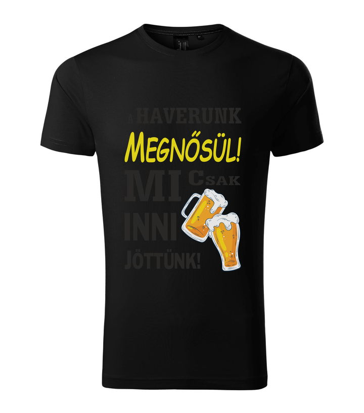 A haverunk megnősül, mi csak inni jöttünk - Prémium férfi póló fekete