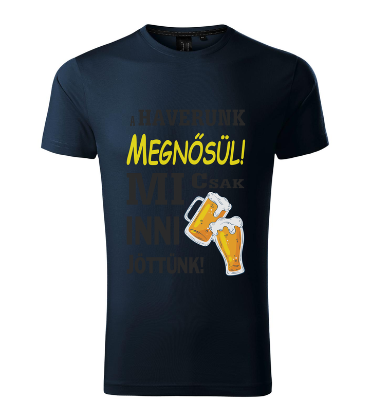 A haverunk megnősül, mi csak inni jöttünk - Prémium férfi póló tengerészkék
