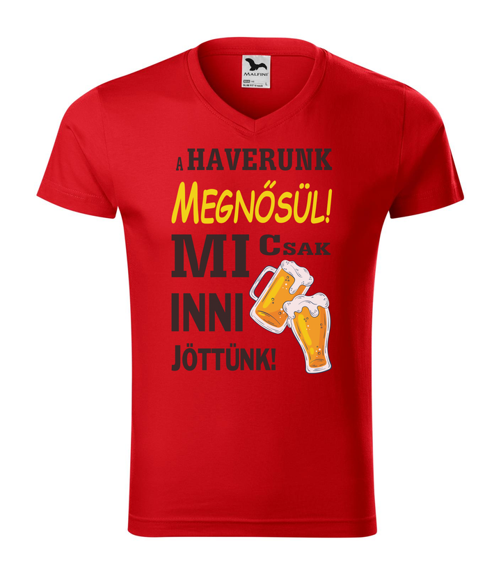 A haverunk megnősül, mi csak inni jöttünk - V-nyakú férfi póló piros