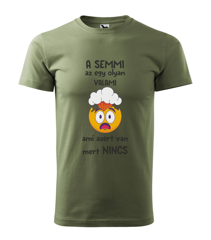 A semmi az egy olyan valami ami azért van mert nincs - Férfi póló khaki