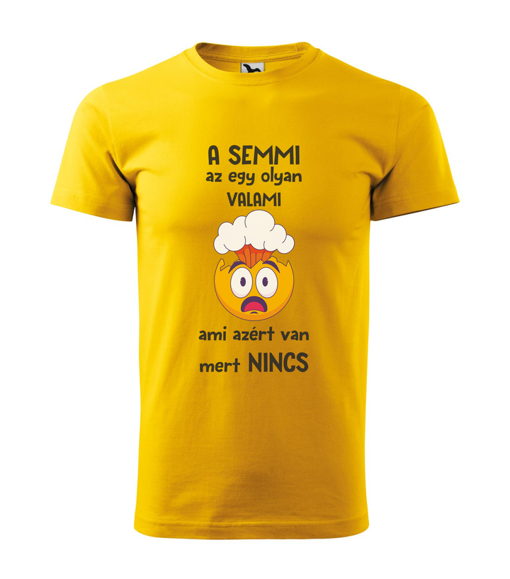 A semmi az egy olyan valami ami azért van mert nincs - Férfi póló sárga