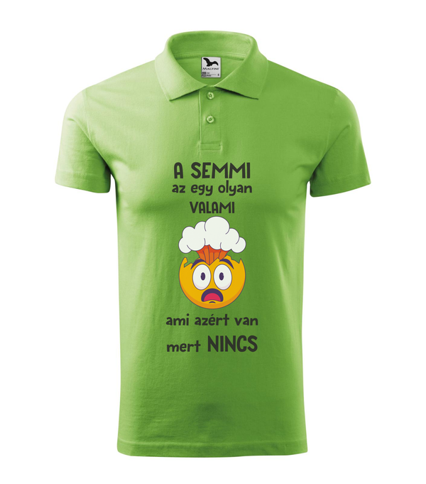 A semmi az egy olyan valami ami azért van mert nincs - Galléros férfi póló borsózöld
