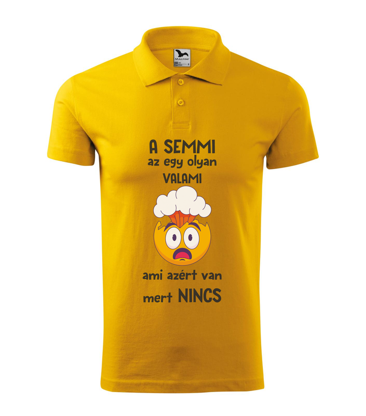 A semmi az egy olyan valami ami azért van mert nincs - Galléros férfi póló sárga