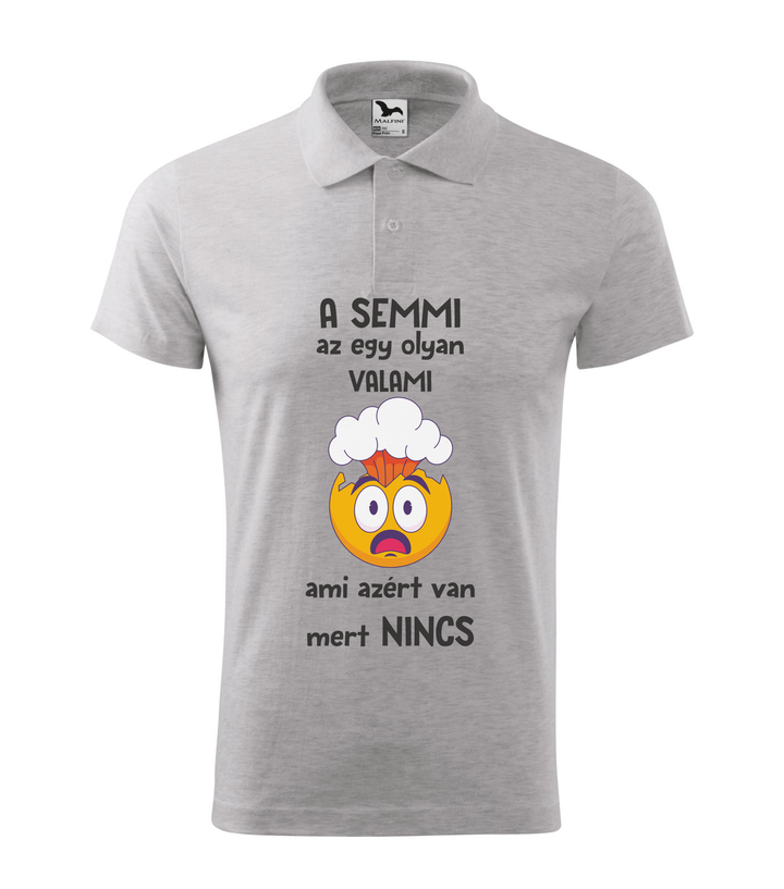 A semmi az egy olyan valami ami azért van mert nincs - Galléros férfi póló világosszürke