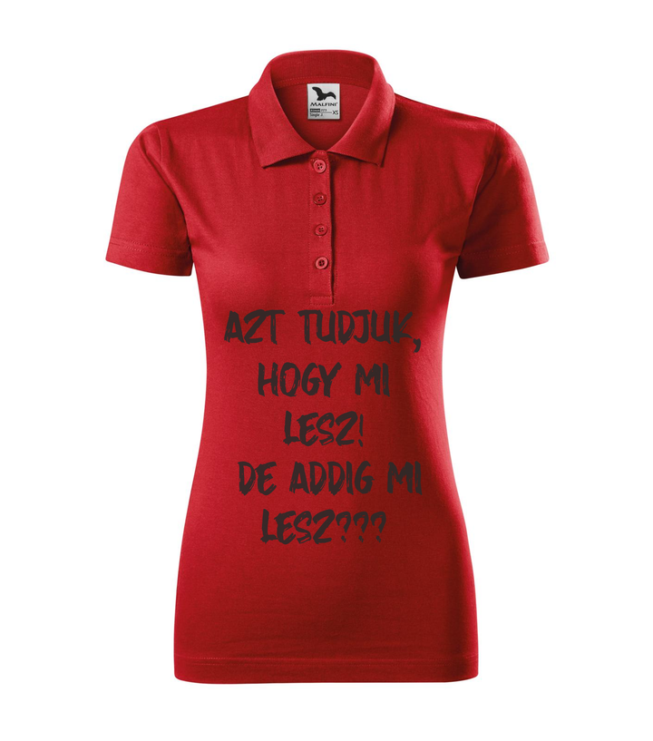 Azt tudjuk, hogy mi lesz! De addig mi lesz? - Galléros női póló piros