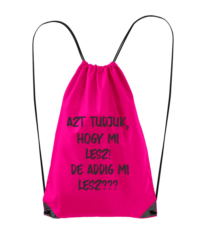 Azt tudjuk, hogy mi lesz! De addig mi lesz? - Hátizsák neon rózsaszín