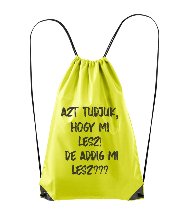 Azt tudjuk, hogy mi lesz! De addig mi lesz? - Hátizsák neon sárga