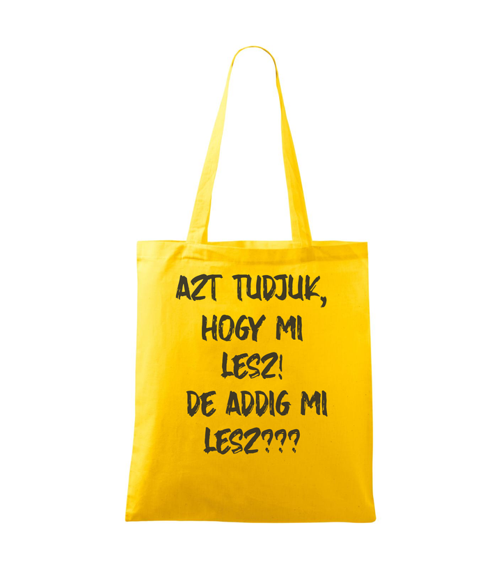 Azt tudjuk, hogy mi lesz! De addig mi lesz? - Vászontáska (42 x 38 cm) sárga