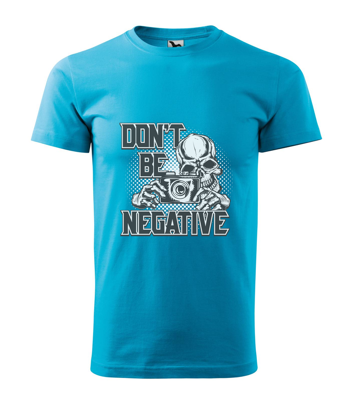Don't be negative (black and white) - Férfi póló türkiz