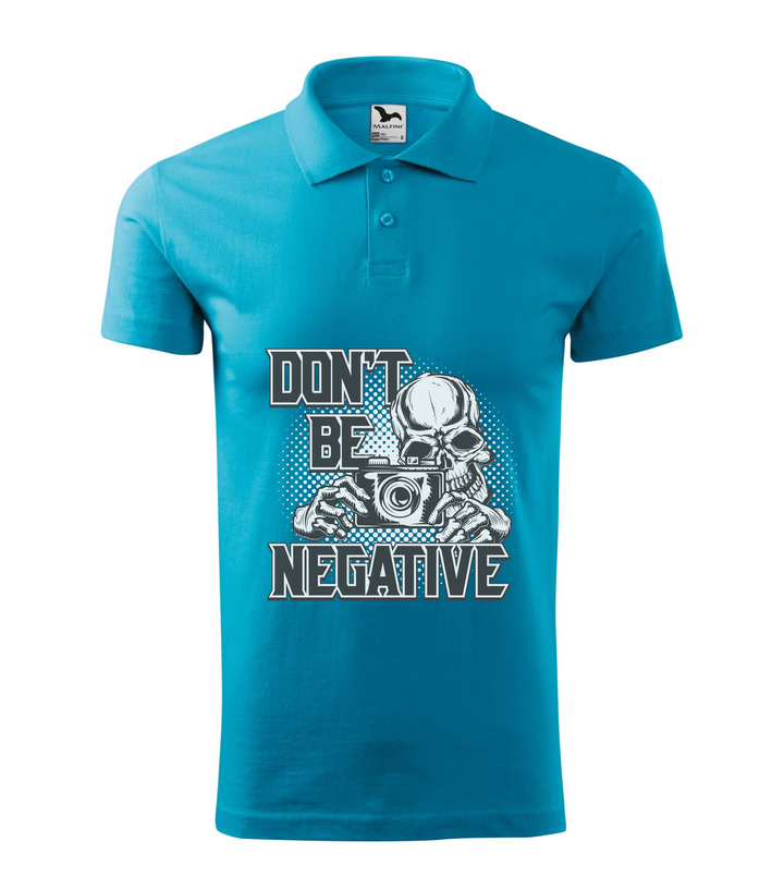 Don't be negative (black and white) - Galléros férfi póló türkiz