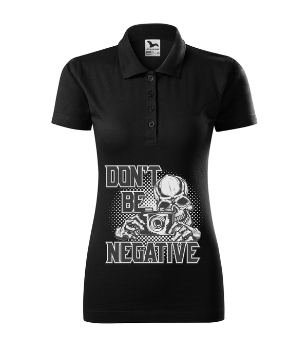 Don't be negative (black and white) - Galléros női póló fekete