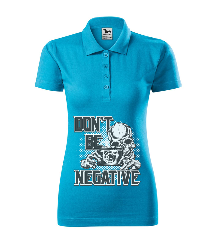 Don't be negative (black and white) - Galléros női póló türkiz