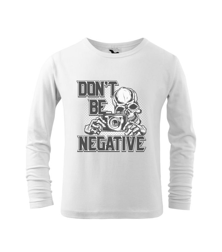 Don't be negative (black and white) - Hosszú ujjú gyerek póló fehér