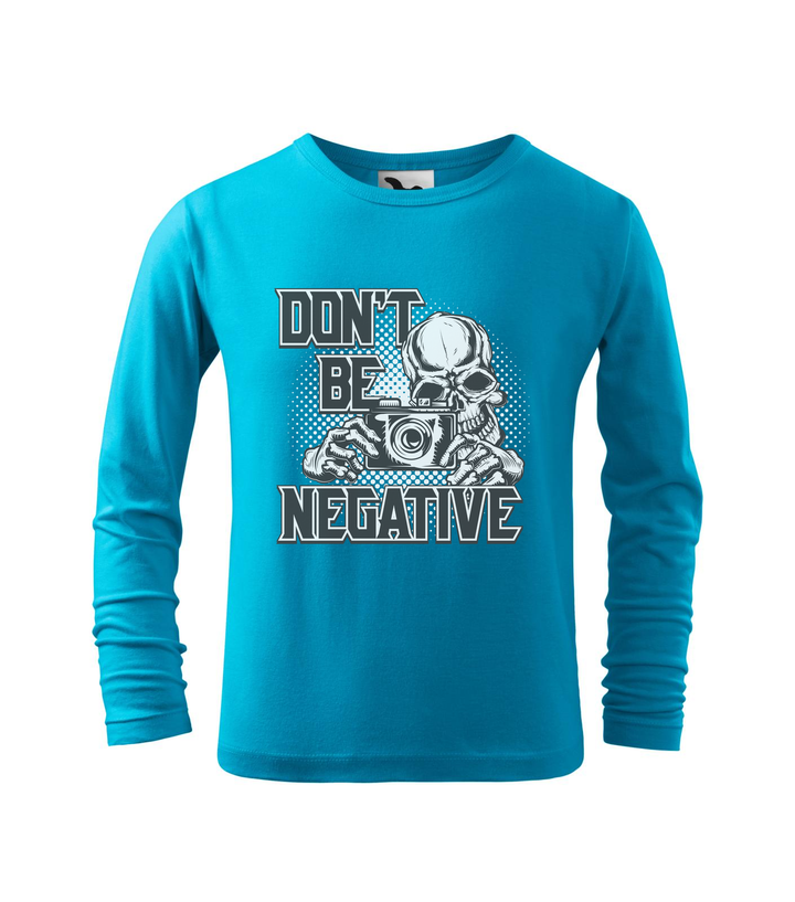 Don't be negative (black and white) - Hosszú ujjú gyerek póló türkiz