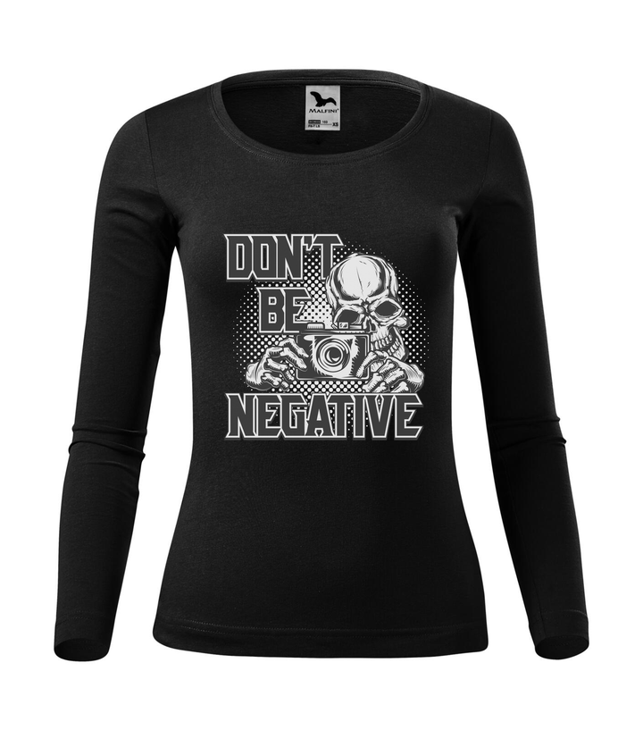 Don't be negative (black and white) - Hosszú ujjú női póló fekete