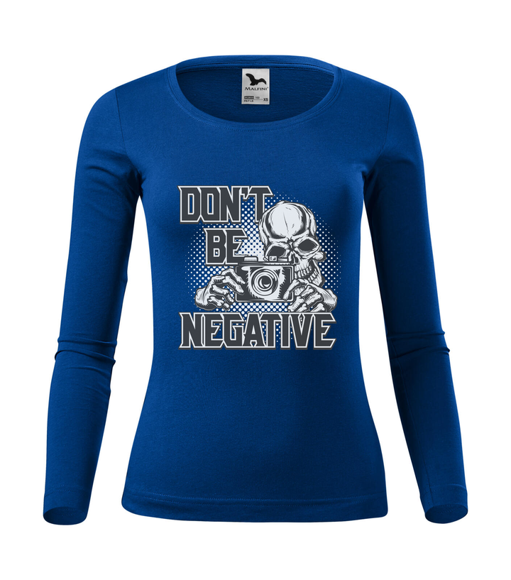 Don't be negative (black and white) - Hosszú ujjú női póló királykék