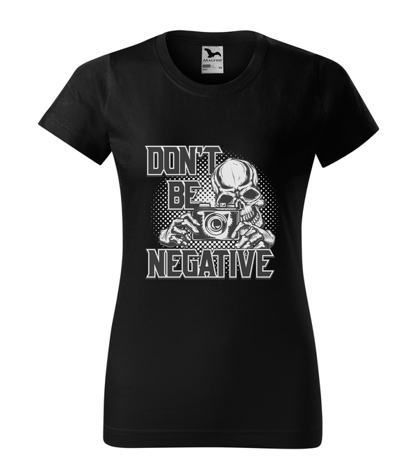 Don't be negative (black and white) - Női póló fekete