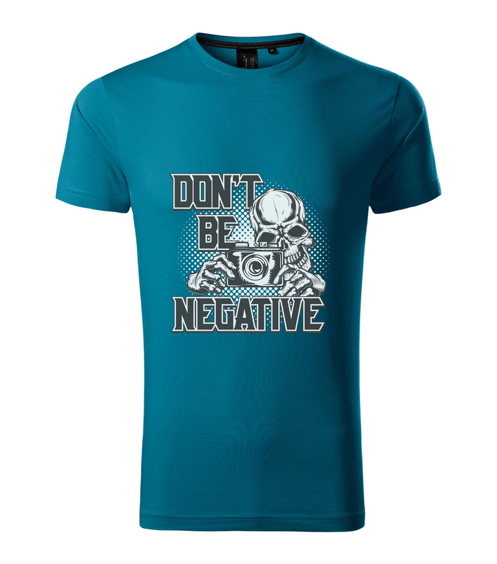 Don't be negative (black and white) - Prémium férfi póló petrol kék
