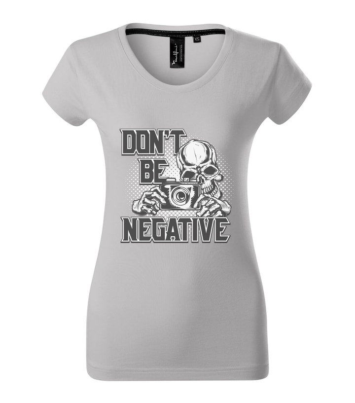 Don't be negative (black and white) - Prémium női póló ezüstszürke
