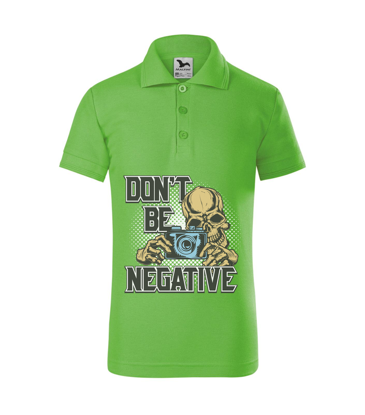 Don't be negative (color) - Galléros gyerek póló almazöld
