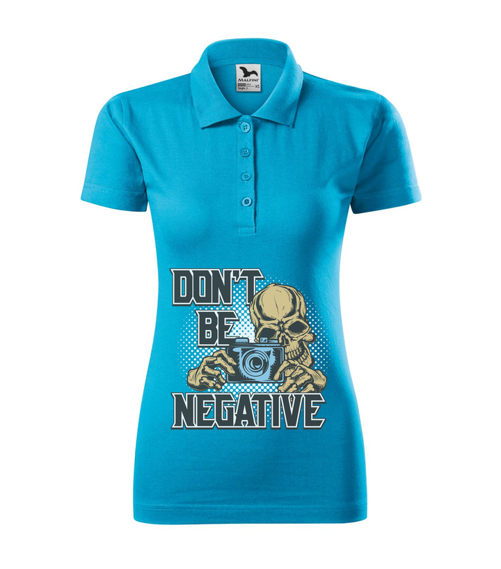 Don't be negative (color) - Galléros női póló türkiz