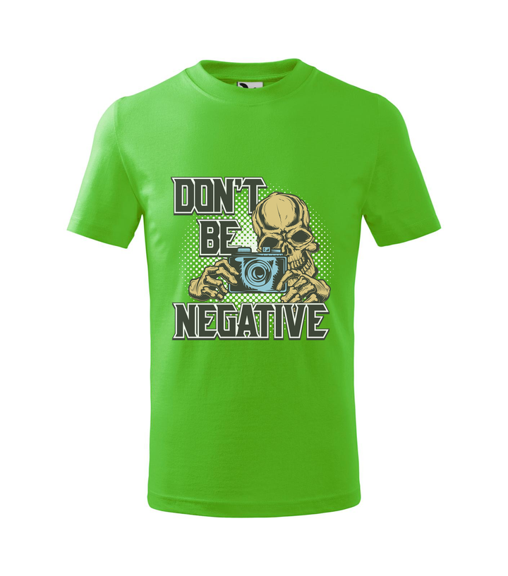 Don't be negative (color) - Gyerek póló almazöld