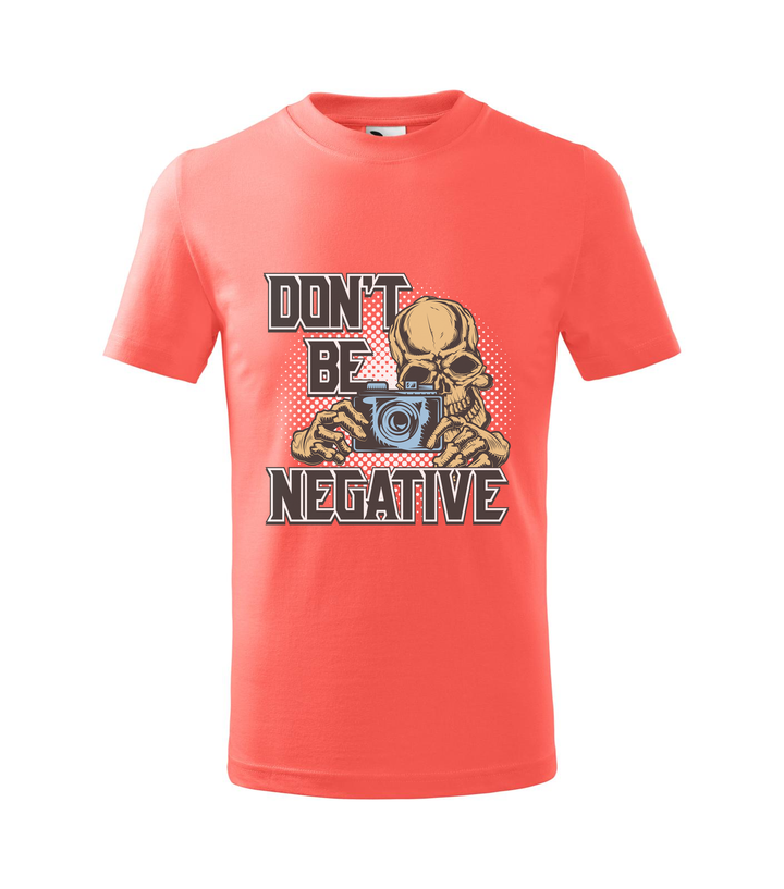 Don't be negative (color) - Gyerek póló coral