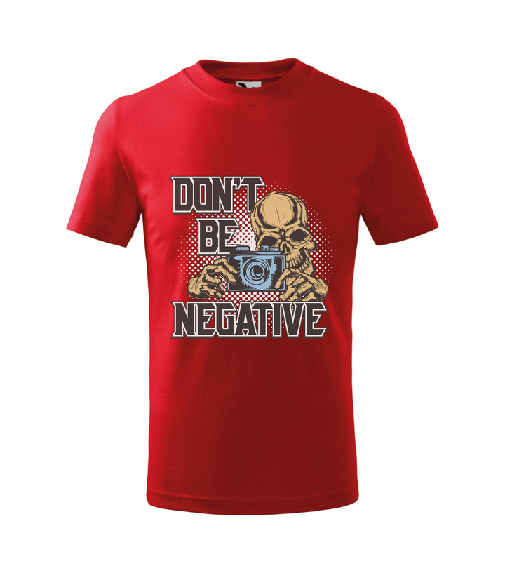 Don't be negative (color) - Gyerek póló piros