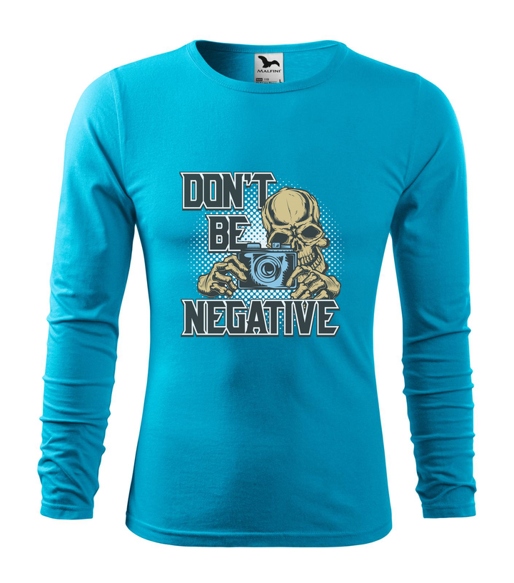 Don't be negative (color) - Hosszú ujjú férfi póló türkiz