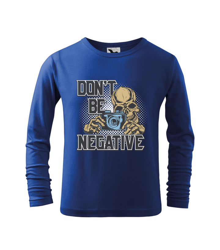 Don't be negative (color) - Hosszú ujjú gyerek póló királykék