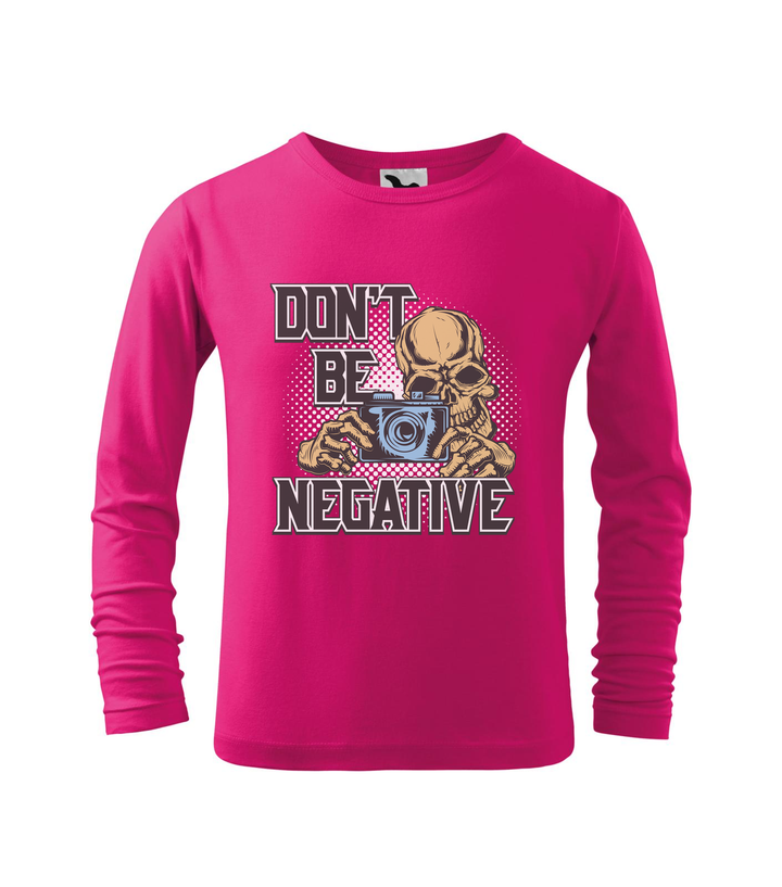 Don't be negative (color) - Hosszú ujjú gyerek póló málna