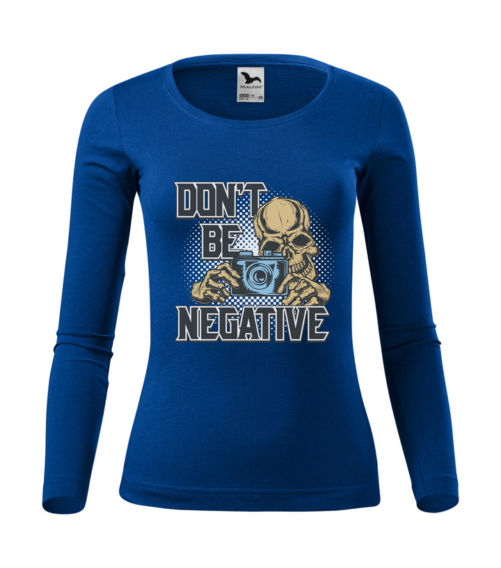 Don't be negative (color) - Hosszú ujjú női póló királykék