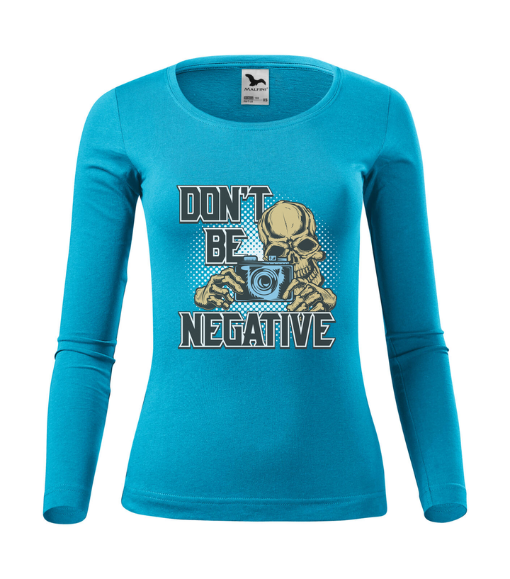 Don't be negative (color) - Hosszú ujjú női póló türkiz