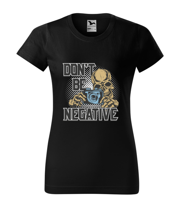 Don't be negative (color) - Női póló fekete